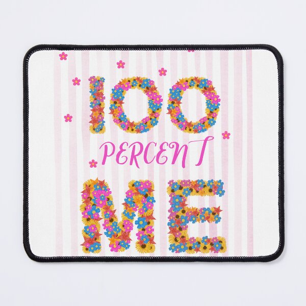 Item preview, The words "100 percent me" in a Pretty Flower Design designed and sold by Soulstar Designs.