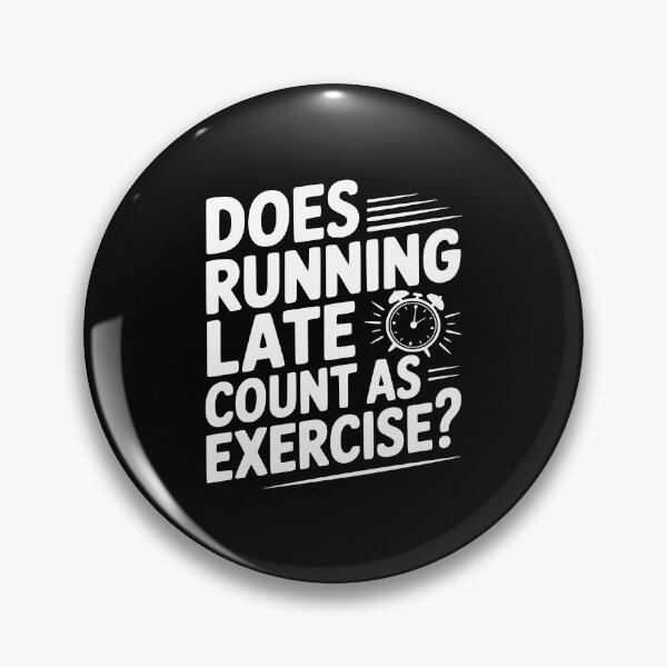 Item preview, Does Running Late Count as Exercise? designed and sold by Frank Ring.