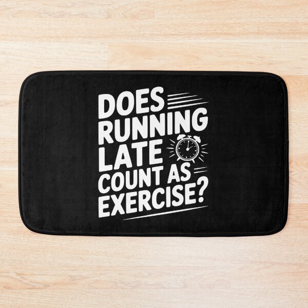 Item preview, Does Running Late Count as Exercise? designed and sold by Frank Ring.