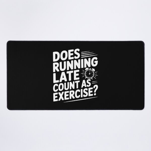 Item preview, Does Running Late Count as Exercise? designed and sold by Frank Ring.