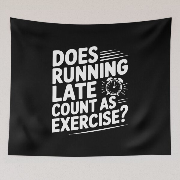 Item preview, Does Running Late Count as Exercise? designed and sold by Frank Ring.