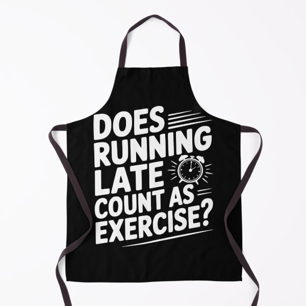 Item preview, Does Running Late Count as Exercise? designed and sold by Frank Ring.