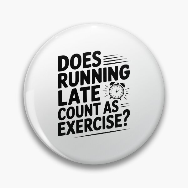 Item preview, Does Running Late Count as Exercise? designed and sold by Frank Ring.