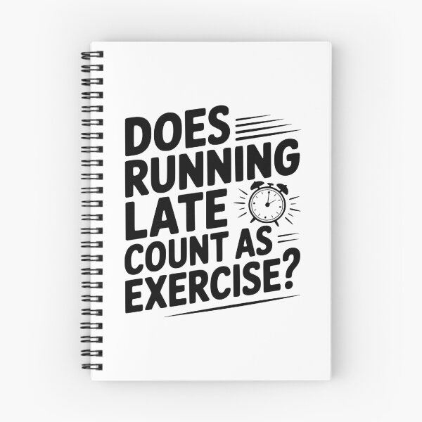 Item preview, Does Running Late Count as Exercise? designed and sold by Frank Ring.