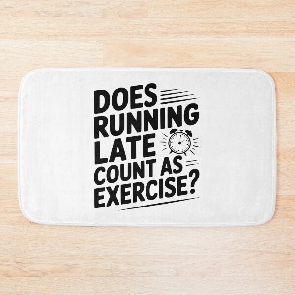 Item preview, Does Running Late Count as Exercise? designed and sold by Frank Ring.