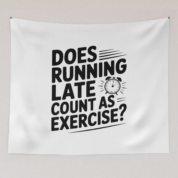 Item preview, Does Running Late Count as Exercise? designed and sold by Frank Ring.
