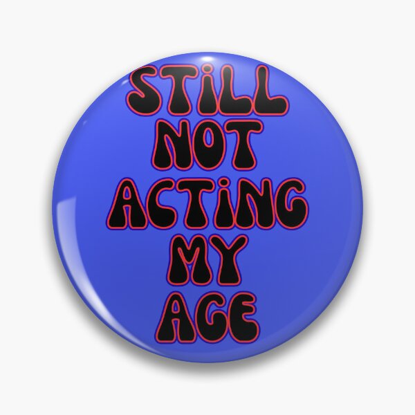 Item preview, Still Not Acting My Age Funny Bold Quote Design designed and sold by Snedsdigital.