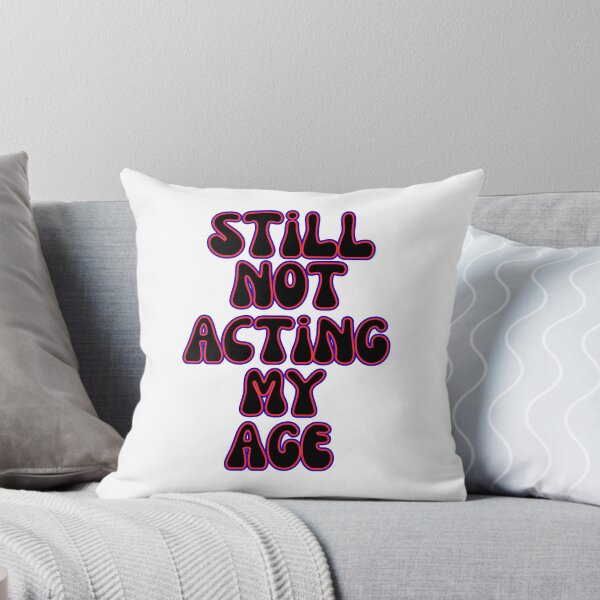 Item preview, Still Not Acting My Age Funny Bold Quote Design designed and sold by Snedsdigital.