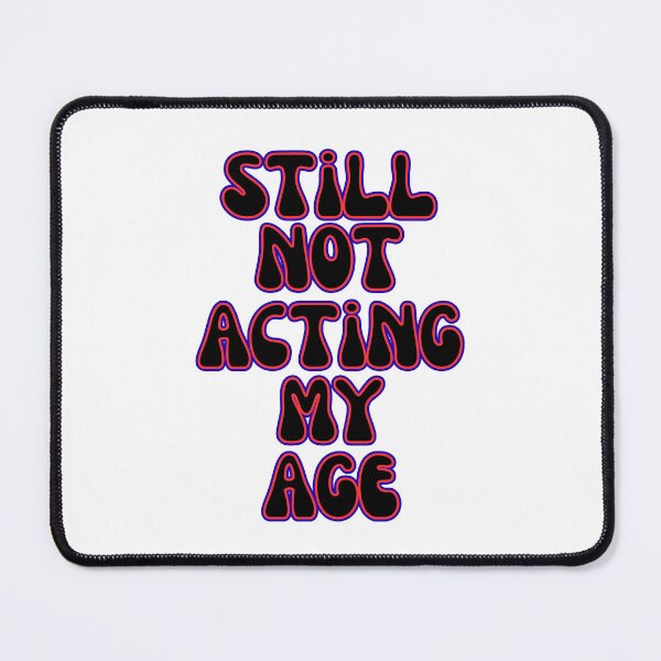 Item preview, Still Not Acting My Age Funny Bold Quote Design designed and sold by Snedsdigital.
