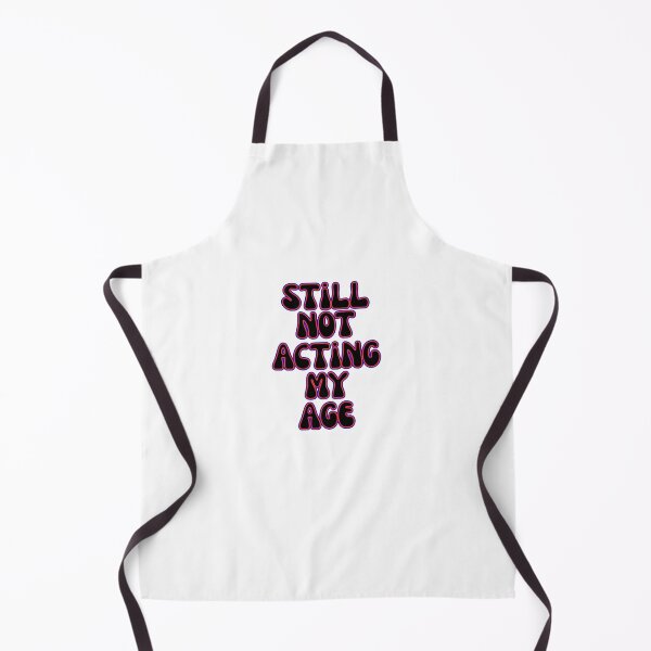 Item preview, Still Not Acting My Age Funny Bold Quote Design designed and sold by Snedsdigital.