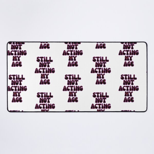Item preview, Still Not Acting My Age Funny Bold Quote Design designed and sold by Snedsdigital.