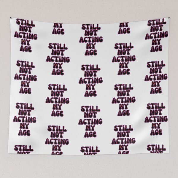 Item preview, Still Not Acting My Age Funny Bold Quote Design designed and sold by Snedsdigital.