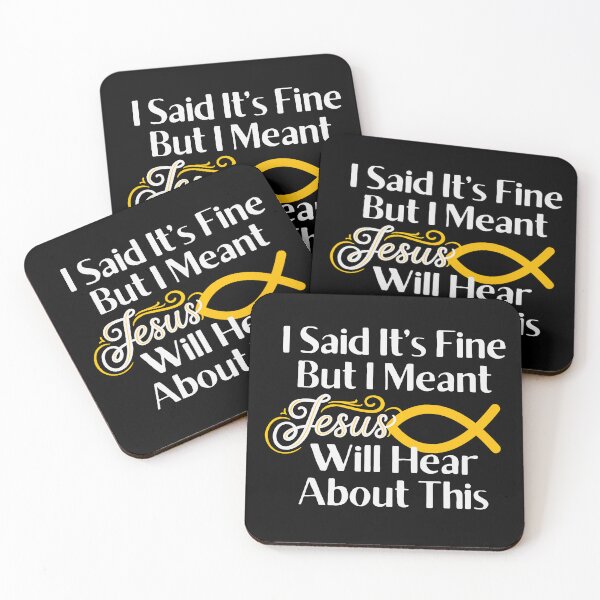 Item preview, I Said It’s Fine But I Meant Jesus Will Hear About This designed and sold by monika-arthing.