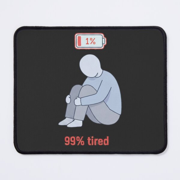 Item preview, 99% Tired 1% Human designed and sold by ChaosNest.