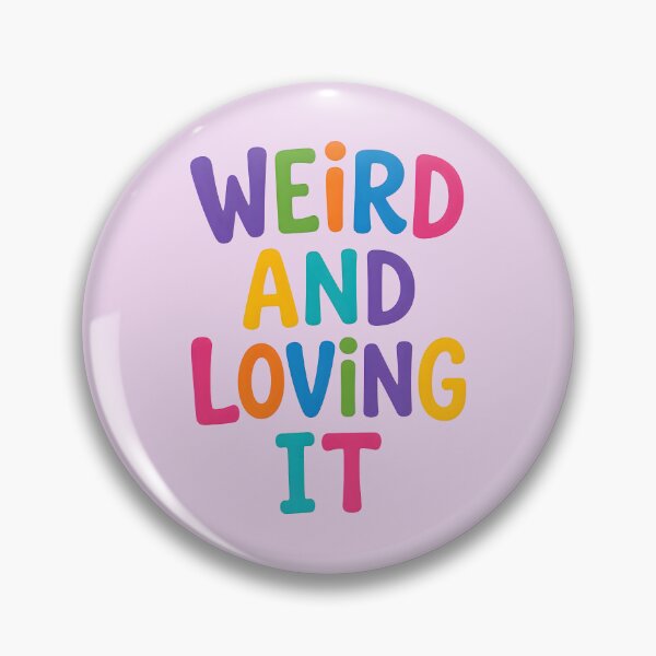 Item preview, WEIRD AND LOVING IT 4 designed and sold by DigitalandPhoto.