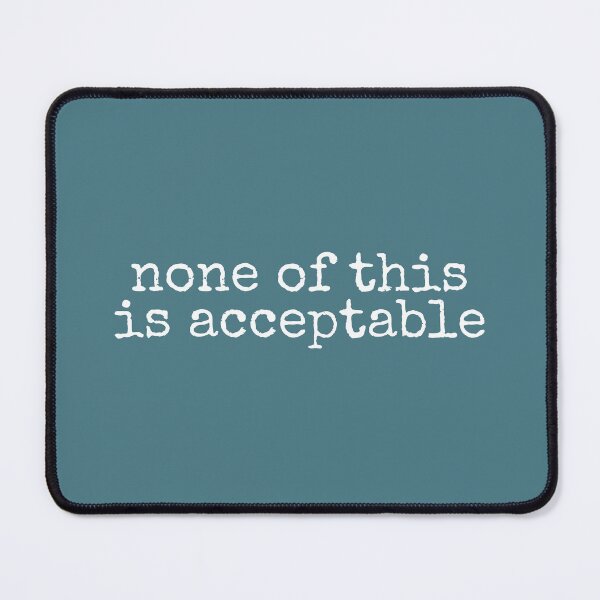Item preview, None Of This Is Acceptable designed and sold by DemureArtsy.
