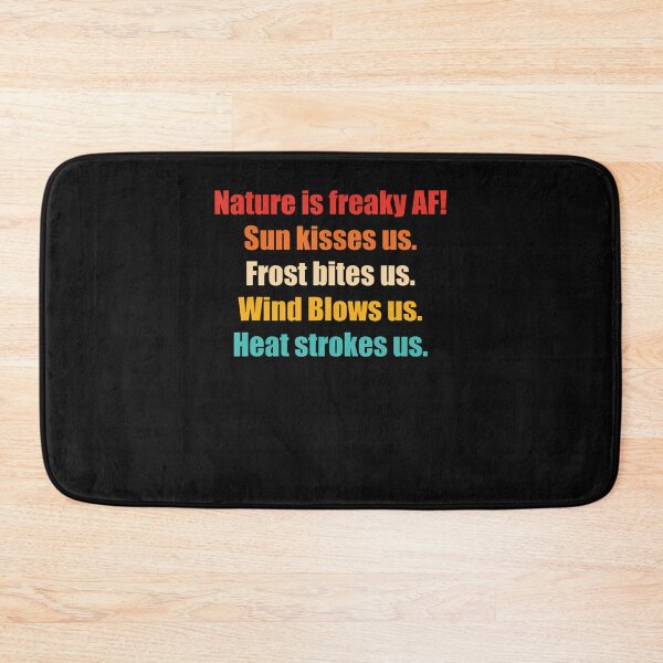 Item preview, Nature Is Freaky Af Sun Kisses Us Frost Bites Us Wind Blows designed and sold by Jackstudioo.