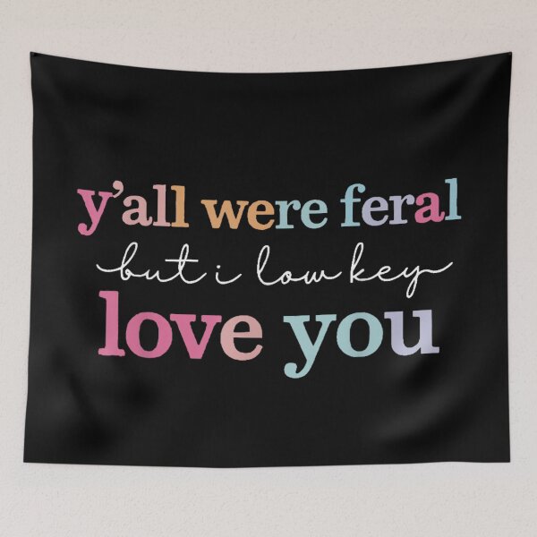 Item preview, Yall Were Feral But I Low Key Love You Sassy Quote designed and sold by LizzyKeiko.