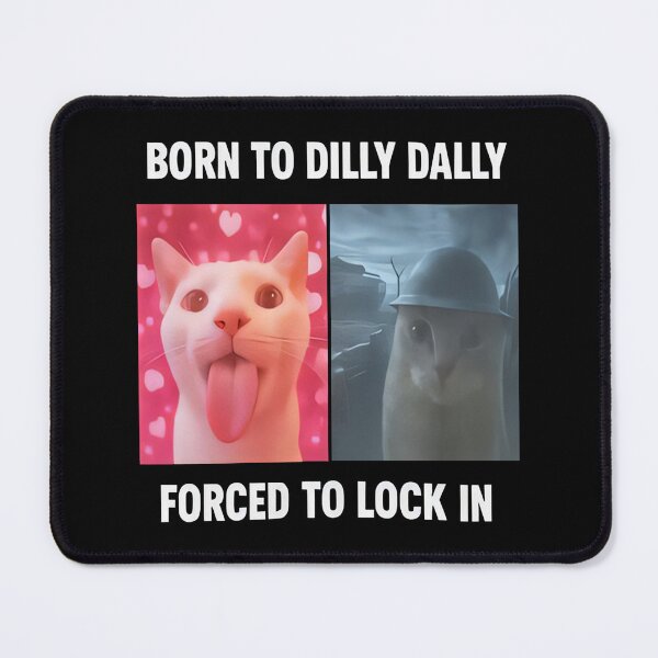 Item preview, Born To Dilly Dally Forced To Lock In Funny Cursed Cat Meme designed and sold by Namerreh59Art.