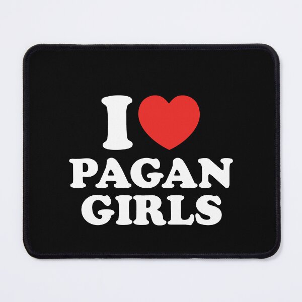 Item preview, I Love Pagan Girls designed and sold by shitpostee.