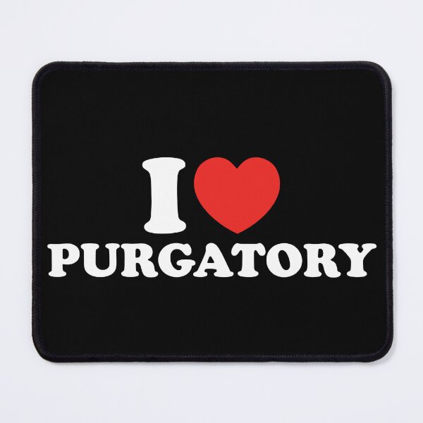 Item preview, I Love Purgatory designed and sold by shitpostee.