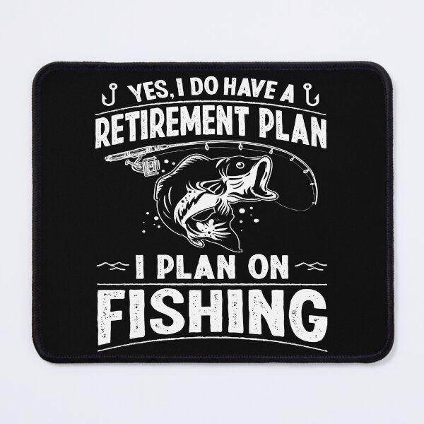 Item preview, Yes I Do Have A Retirement Plan I Plan On Fishing Funny Fisherman designed and sold by Namerreh59Art.
