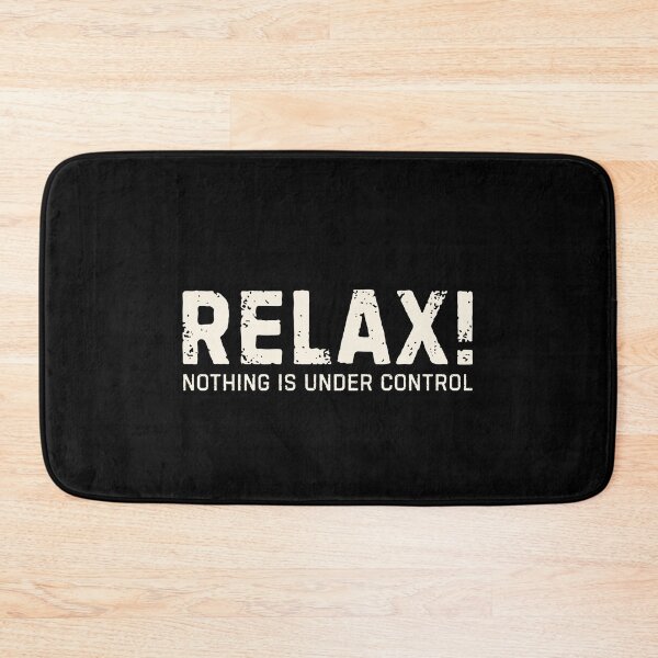 Item preview, Relax Nothing Is Under Control designed and sold by DemureArtsy.