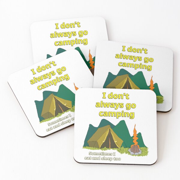 Item preview, I don't always go camping - sometimes I eat and sleep too designed and sold by LittleGreyMan2026.
