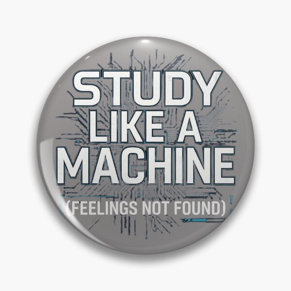 Item preview, Study Like a Machine Feelings Not Found Engineering AI designed and sold by Amr Darwish Graphic designer.