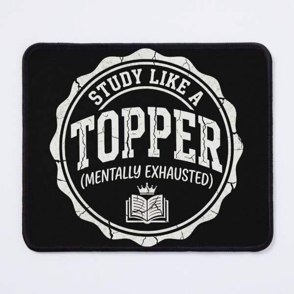 Item preview, Study Like a Topper Mentally Exhausted Academic Excellence designed and sold by Amr Darwish Graphic designer.