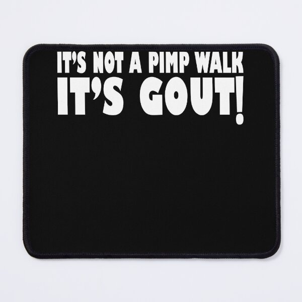 Item preview, Its-Not-A-Pimp-Walk-Its- Gout designed and sold by jolihanot.