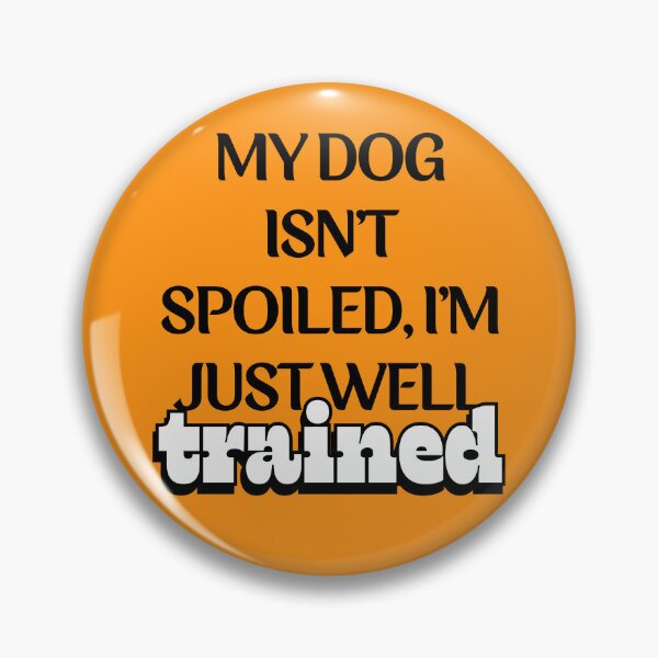 Item preview, Spoiled Pup, Trained Owner designed and sold by EmiLeaLun.