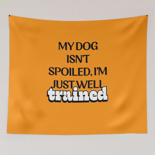 Item preview, Spoiled Pup, Trained Owner designed and sold by EmiLeaLun.