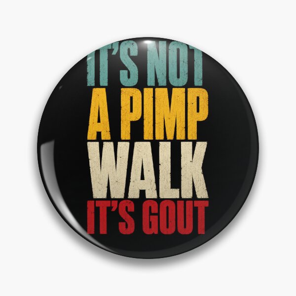 Item preview, Its-Not-A-Pimp-Walk-Its- Gout designed and sold by jolihanot.