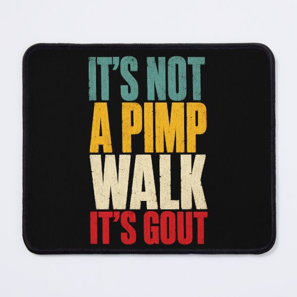Item preview, Its-Not-A-Pimp-Walk-Its- Gout designed and sold by jolihanot.