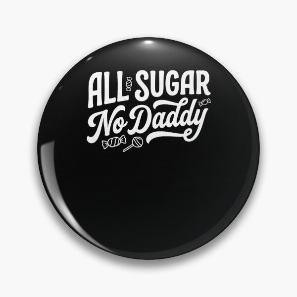 Item preview, All Sugar No Daddy Self-Sufficient Quote designed and sold by snowry.