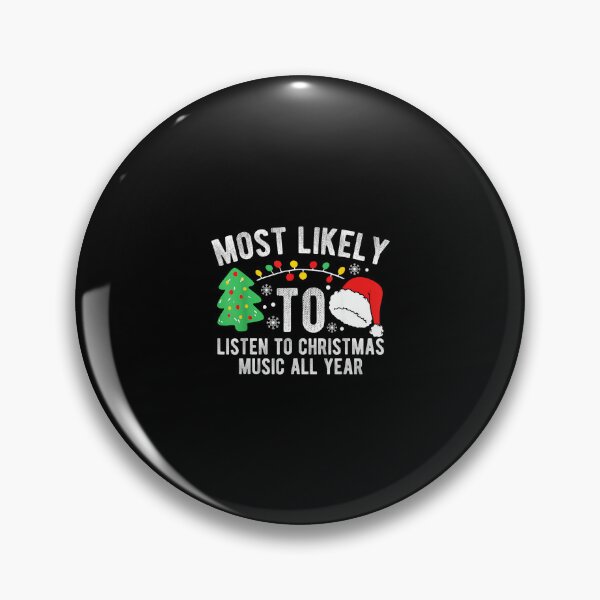 Item preview, Most Likely To Listen To Christmas Music All Year X-mas designed and sold by wardpowerslamon.