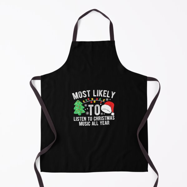 Item preview, Most Likely To Listen To Christmas Music All Year X-mas designed and sold by wardpowerslamon.