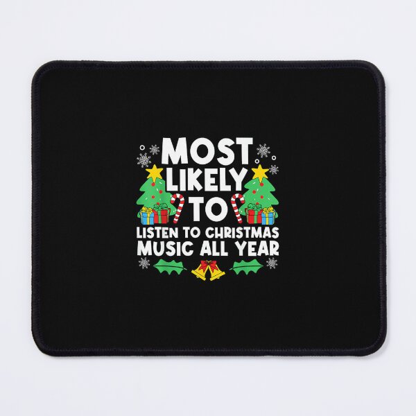 Item preview, Most Likely To Listen To Christmas Music All Year X-mas designed and sold by wardpowerslamon.