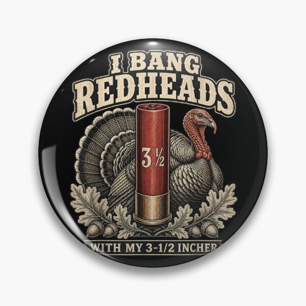 Item preview, I Bang Redheads With My 3-1/2 Incher Turkey Hunter Shotgun Shell Humor designed and sold by PhocoNibict.