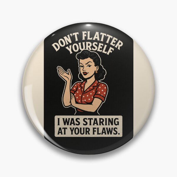 Item preview, ✨ Don’t flatter yourself — I was staring at your flaws. ✨ designed and sold by WheelieGdArt.
