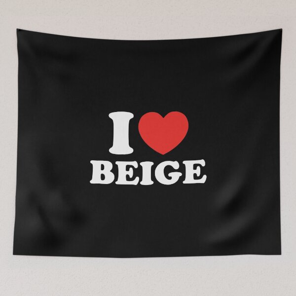 Item preview, I Love Beige designed and sold by shitpostee.