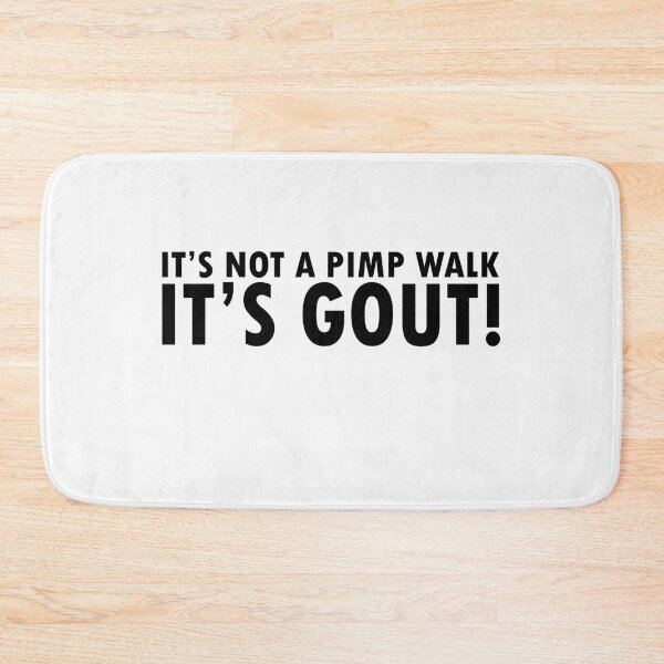 Item preview, It's Not A Pimp Walk It's Gout designed and sold by anaotradnova.