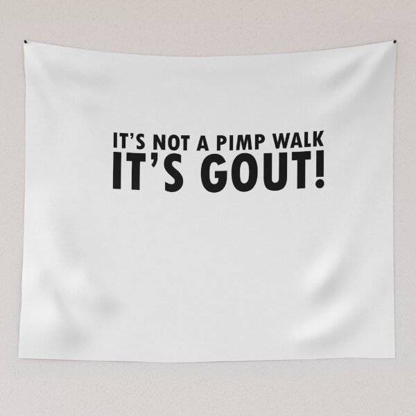 Item preview, It's Not A Pimp Walk It's Gout designed and sold by anaotradnova.