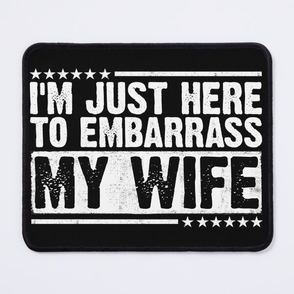 Item preview, I'm Just Here To Embarrass My Wife Funny Husband Humor Married Men designed and sold by 76Valeria.