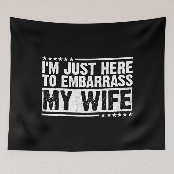 Item preview, I'm Just Here To Embarrass My Wife Funny Husband Humor Married Men designed and sold by 76Valeria.