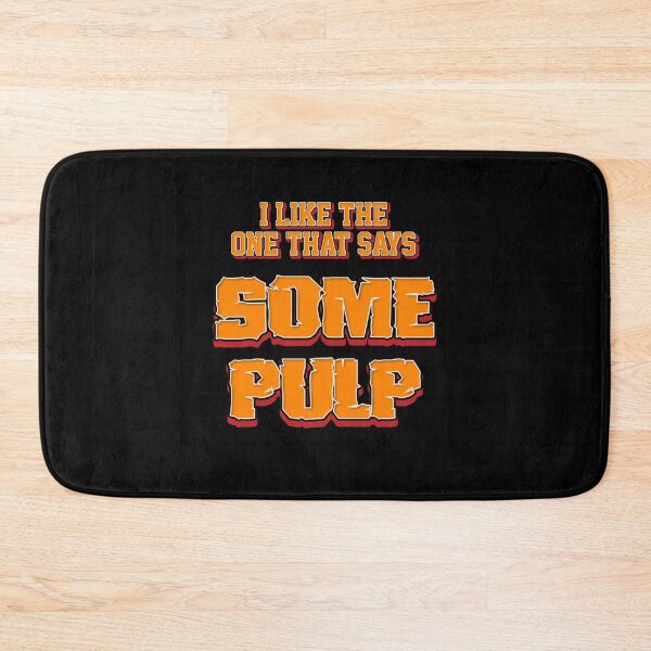 Item preview, I Like The One That Says Some Pulp 02 designed and sold by creativerooney.