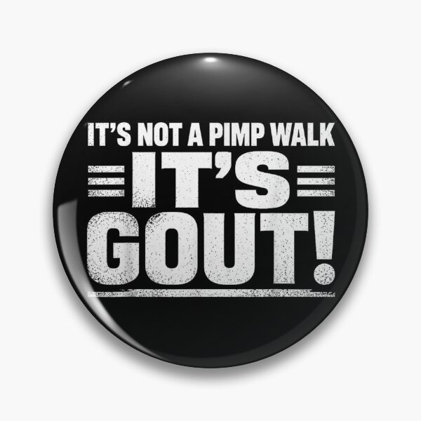 Item preview, It's Not A Pimp Walk It's Gout designed and sold by colorsartss.