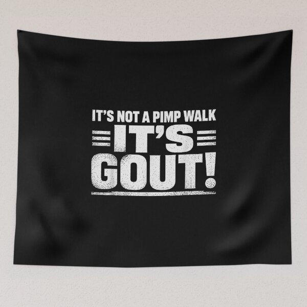 Item preview, It's Not A Pimp Walk It's Gout designed and sold by colorsartss.
