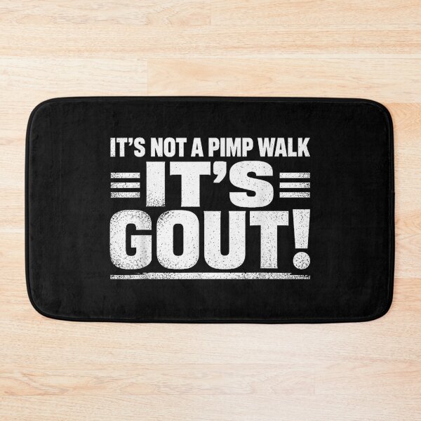 Item preview, It's Not A Pimp Walk It's Gout designed and sold by colorsartss.